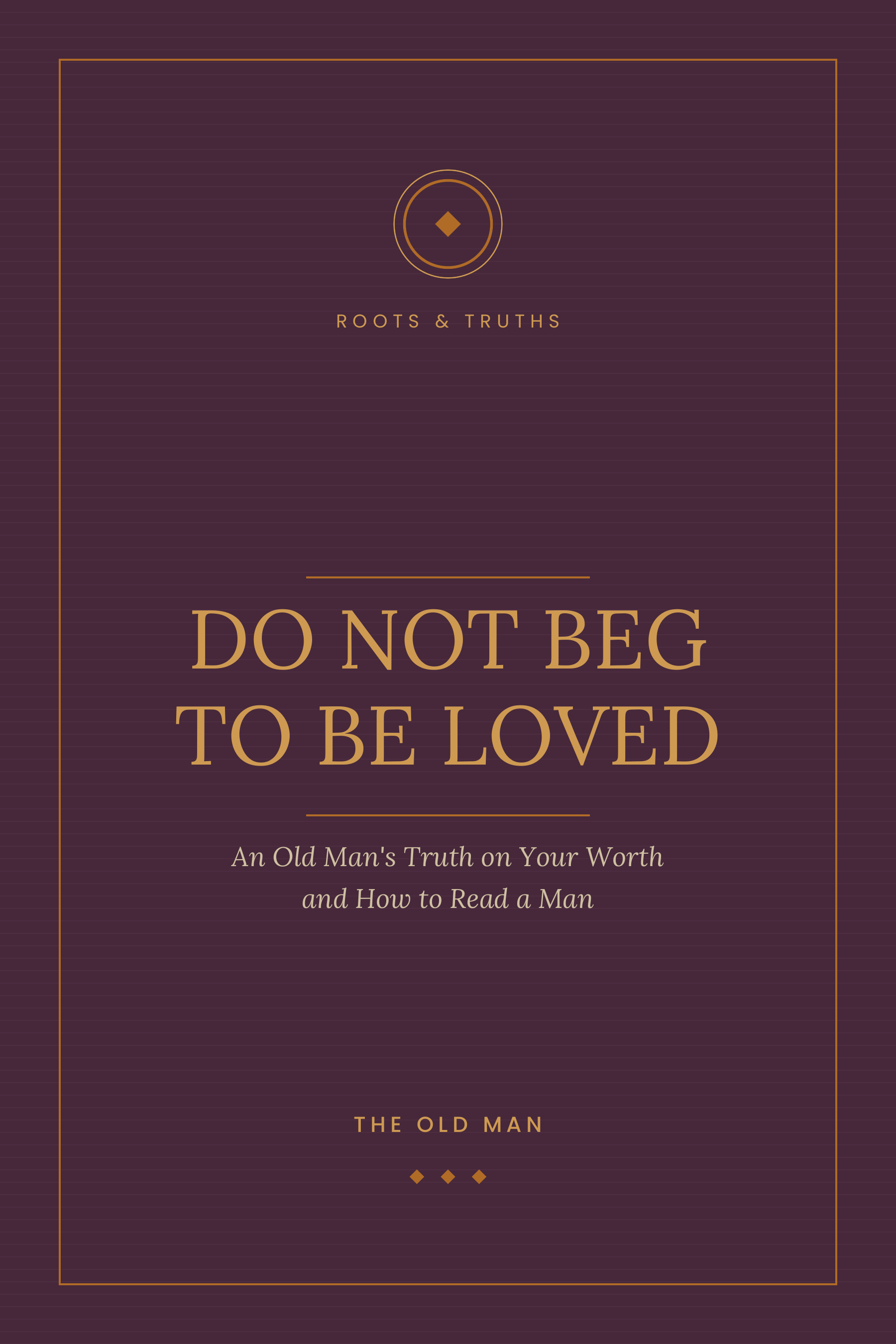 Do Not Beg to Be Loved (For Her) - Roots & Truths eBook